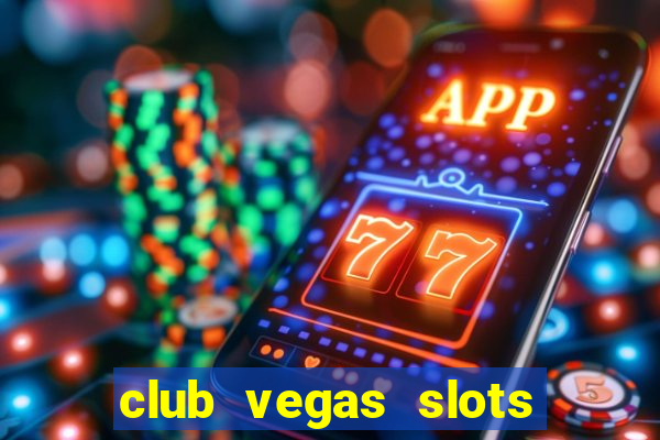 club vegas slots casino games 777